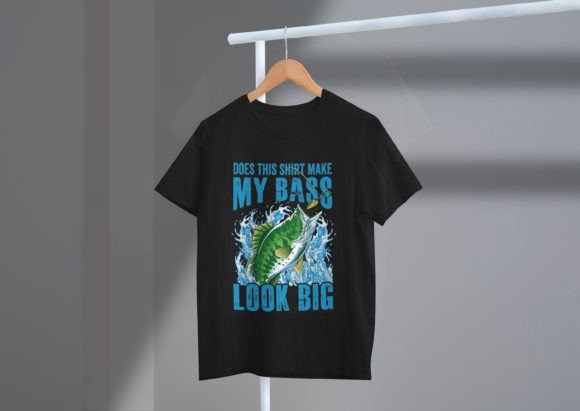 Does This Shirt Make My Bass Look Big?